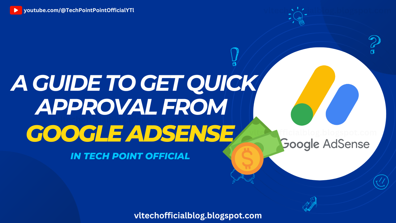 A Guide to Get Quick Approval from Google AdSense - 2024