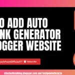 How to Add Auto SafeLink Generator on Blogger Website